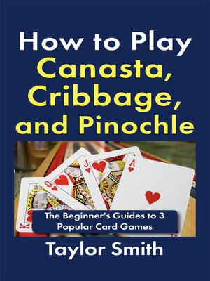 cover image of How to Play Canasta, Cribbage, and Pinochle